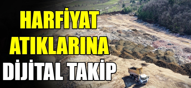 Hafriyat atıklarına dijital takip