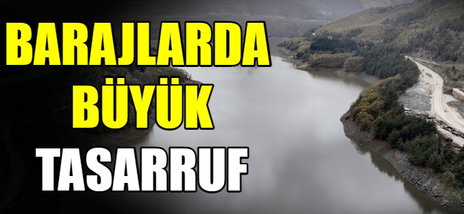 Barajlarda büyük tasarruf