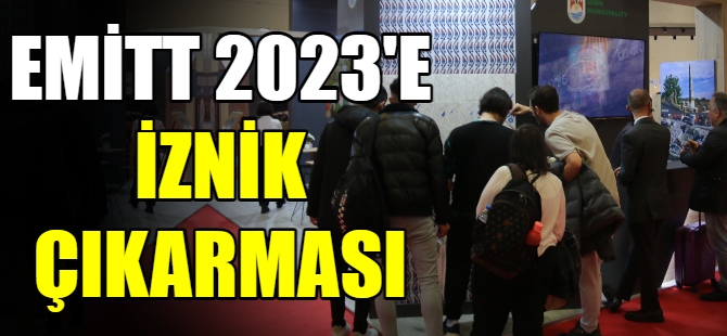 EMİTT 2023’e İznik çıkarması