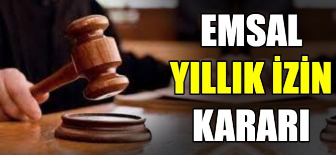 Mahkemeden yıllık izin kararı