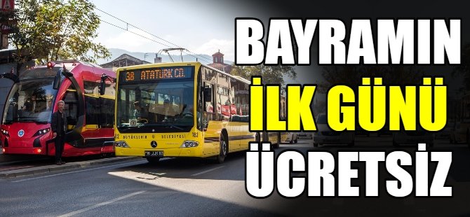 Bayramın ilk günü ücretsiz