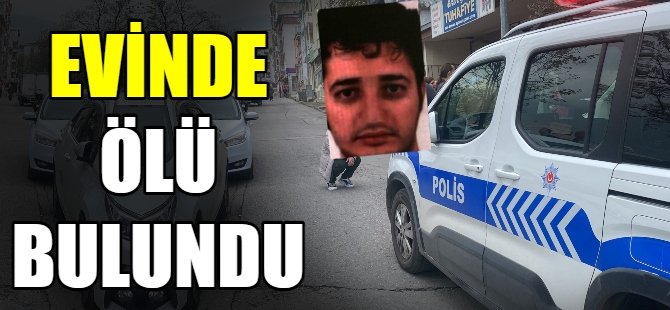 Evinde ölü bulundu