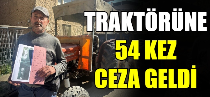 Traktörüne 54 kez ceza geldi