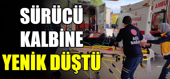 Sürücü kalbine yenik düştü