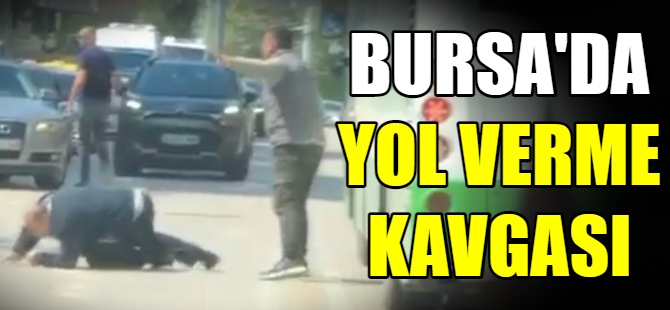 Bursa’da yol verme kavgası