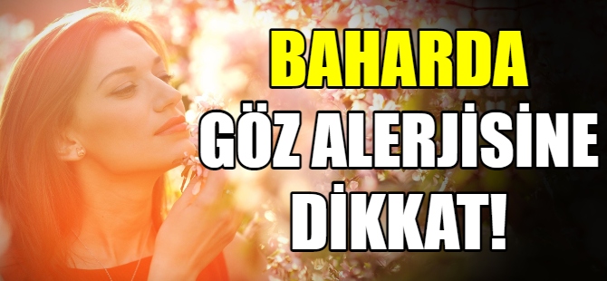 Baharda göz alerjisine dikkat