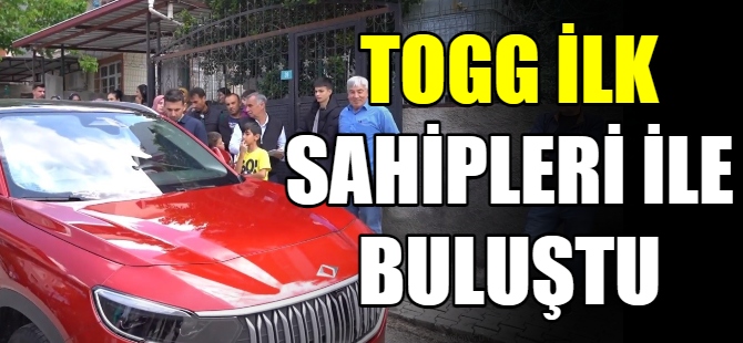 Togg'lar ilk sahipleri ile buluştu