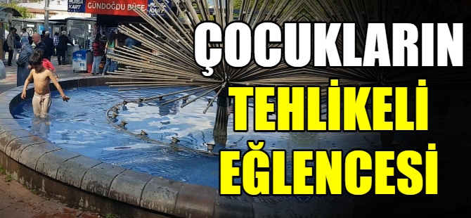 Çocukların tehlikeli eğlencesi