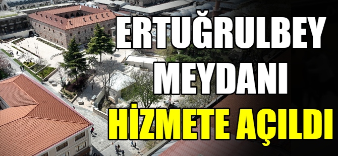 Ertuğrulbey meydanı hizmete açıldı