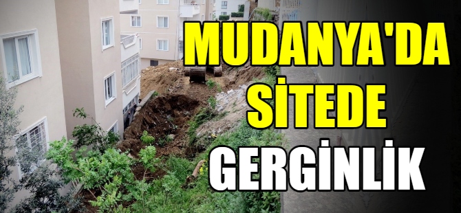 Mudanya'da sitede gerginlik