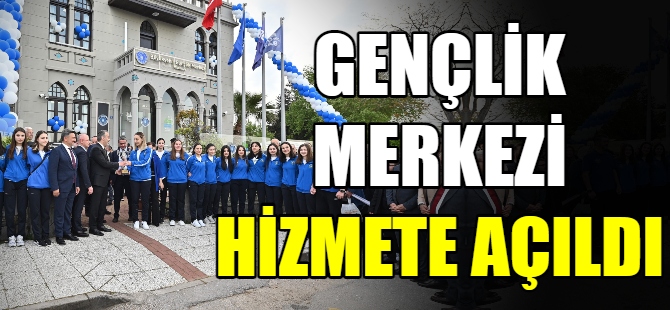 Mudanya, gençlik merkezi açıldı