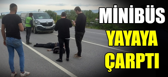 Minibüs yayaya çarptı