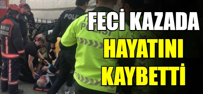 Feci kazada hayatını kaybetti