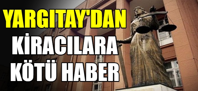 Yargıtay'dan kiracılara kötü haber