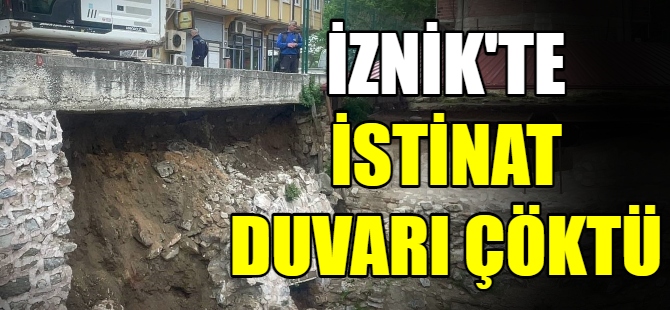 İznik'te istinat duvarı çöktü