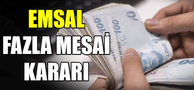 Emsal fazla mesai kararı