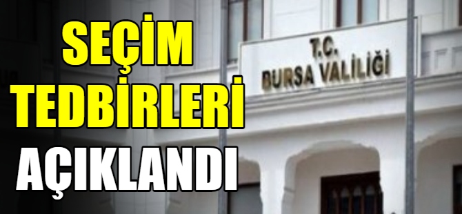 Valilik, seçim tedbirlerini açıkladı