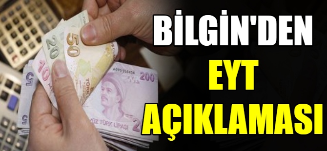 Bilgin’den EYT, açıklaması