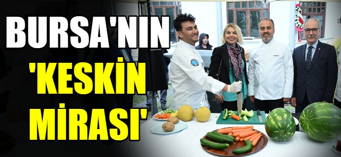 Bursa’nın ‘Keskin mirası’