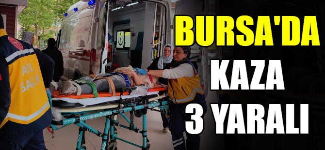 Bursa'da kaza 3 yaralı