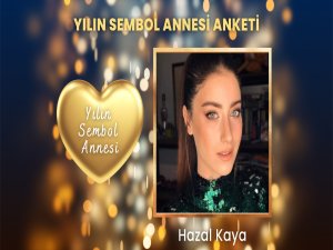 Yılın sembol annesi Hazal Kaya