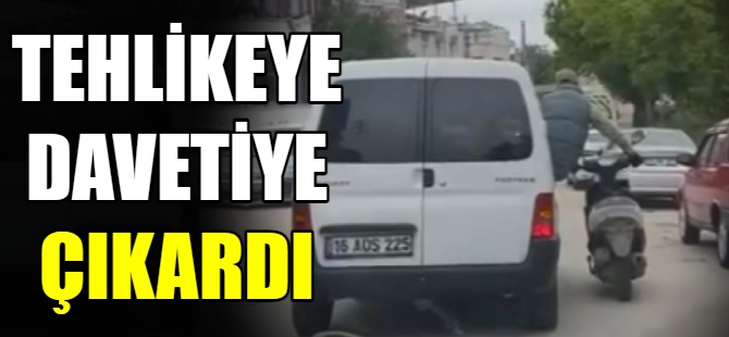 Tehlikeye davetiye çıkardı