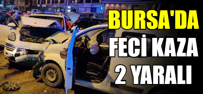 Bursa'da feci kaza