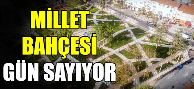 Millet Bahçesi gün sayıyor