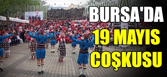 Bursa’da 19 Mayıs coşkusu