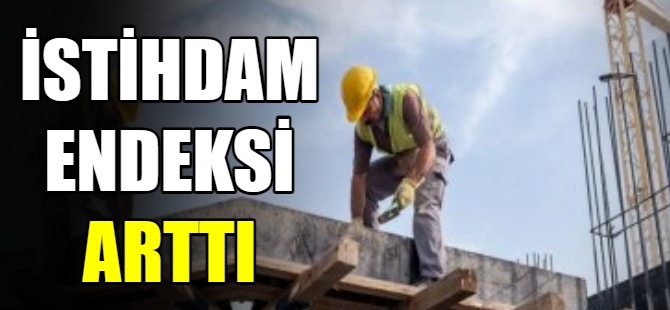 İstihdam endeksi arttı