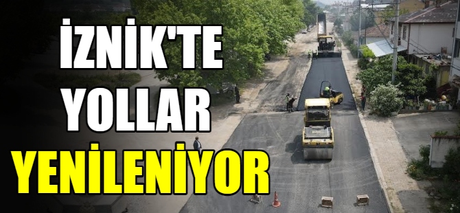 İznik'te yollar yenileniyor