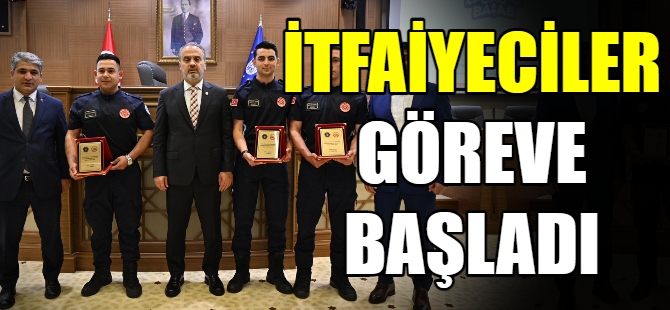 İtfaiyeciler  göreve başladı