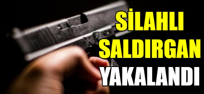 Silahlı saldırgan yakalandı