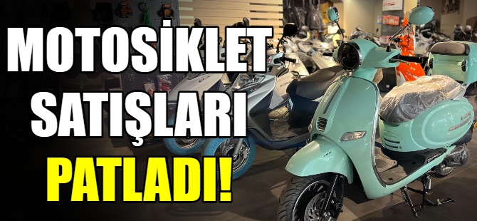 Motosiklet satışları patladı