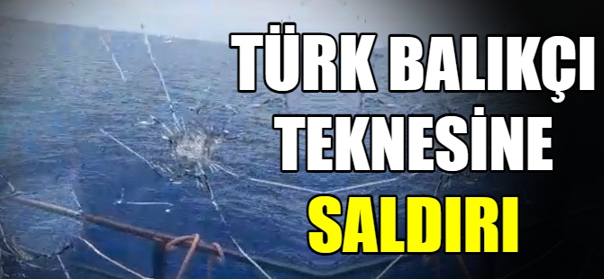 Türk balıkçı teknesine saldırı