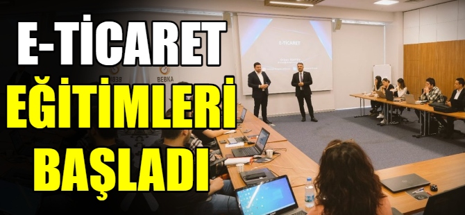 E-Ticaret eğitimleri başladı