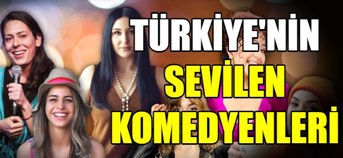 Türkiye'nin sevilen komedyenleri