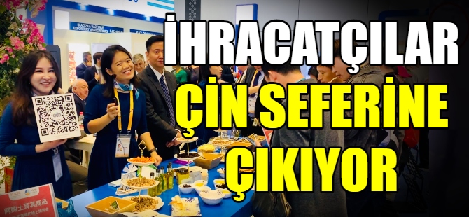 İhracatçılar Çin seferine çıkıyor