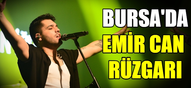 Bursa’da Emir Can İğrek rüzgarı