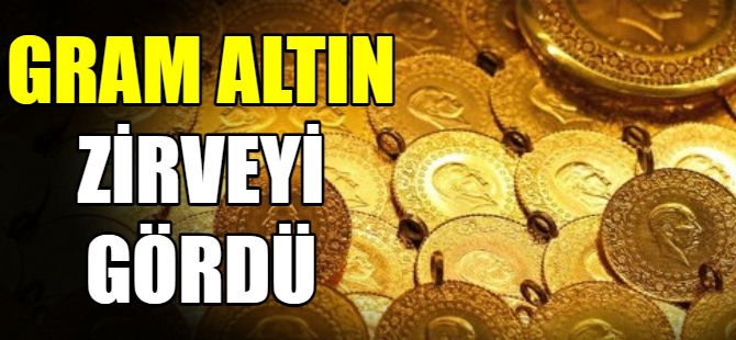 Gram altın zirveyi gördü