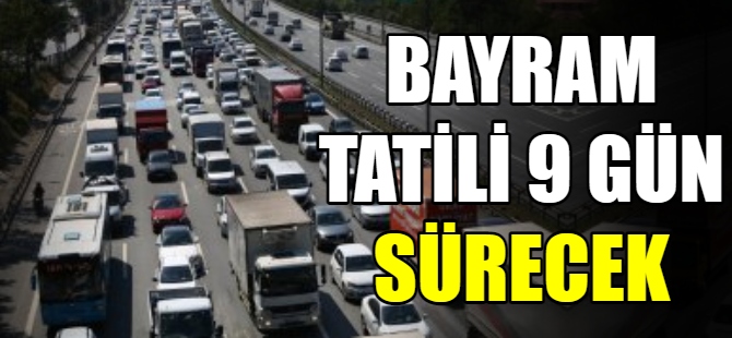 Kurban Bayramı tatili 9 gün oldu