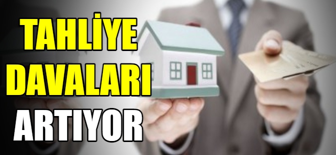 Tahliye davaları artıyor