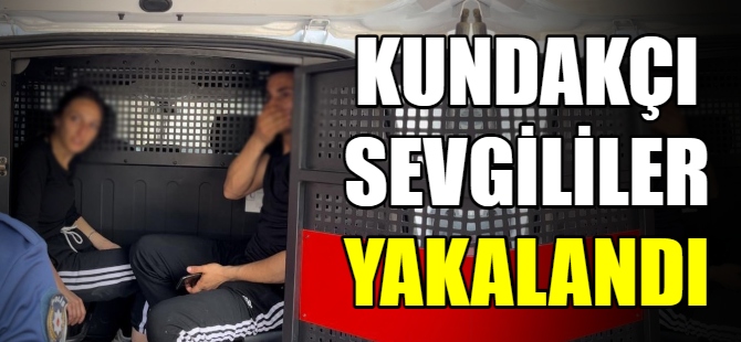 Kundakçı sevgililer yakalandı