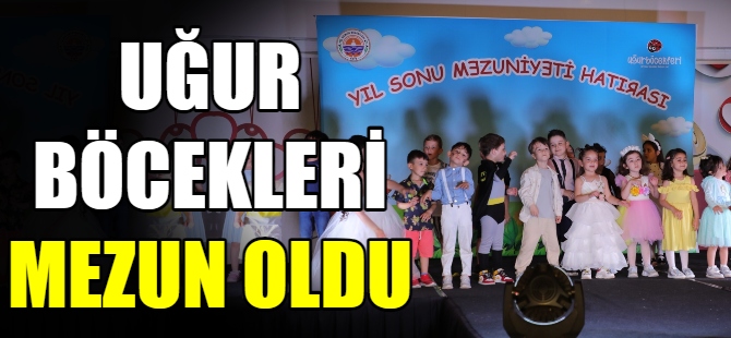 Uğur Böcekleri mezun oldu