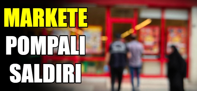 Markete pompalı tüfekle saldırı