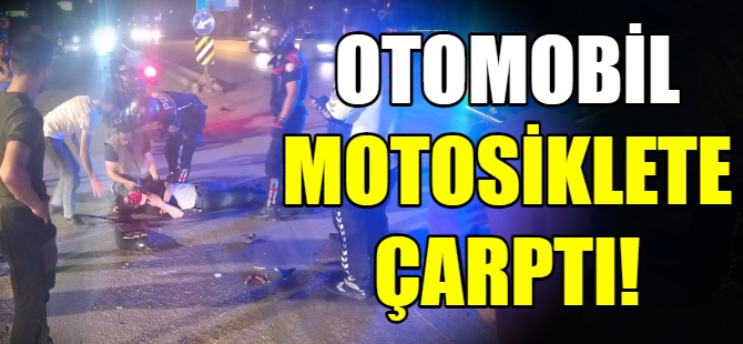 Otomobil ile motosiklet çarpıştı