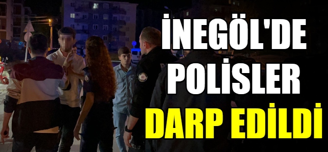 İnegöl'de polisler darp edildi