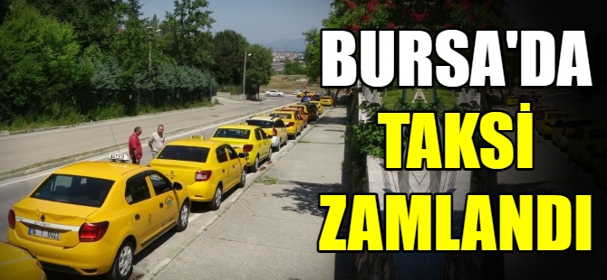 Bursa'da taksi ücretleri zamlandı