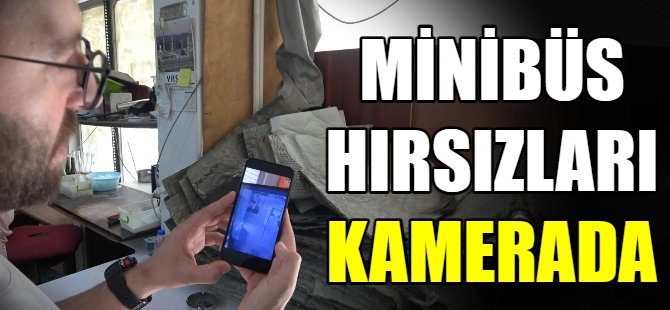 Minibüs hırsızları kamerada