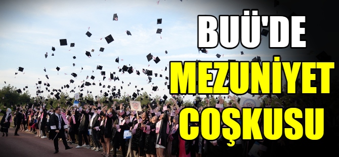 BUÜ’de mezuniyet coşkusu